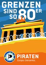Wahlplakat Piratenpartei 2014: „Grenzen sind so 80er“